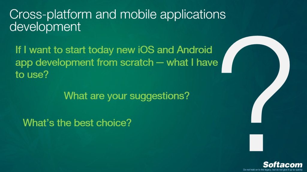 Questions to cross-platform and mobile app development