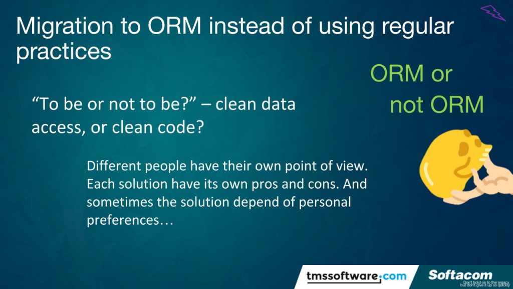 Migration to ORM instead of using regular practices